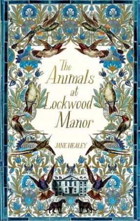 The Animals At Lockwood Manor by Jane Healey