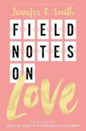 Field Notes On Love by Jennifer E. Smith