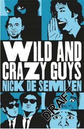 Wild And Crazy Guys by Nick de Semlyen