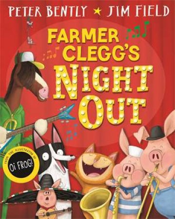 Farmer Clegg's Night Out by Peter Bently & Jim Field