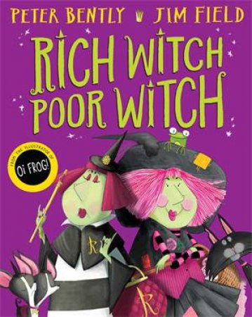 Rich Witch, Poor Witch by Peter Bently & Jim Field