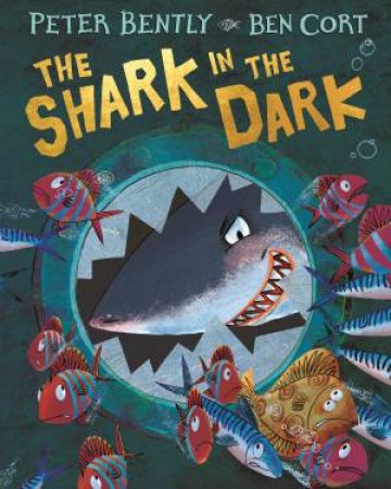 The Shark In The Dark by Peter Bently & Ben Cort