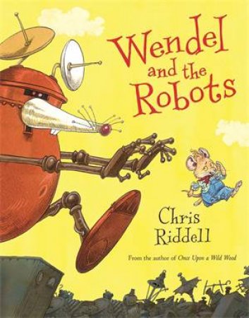 Wendel And The Robots by Chris Riddell
