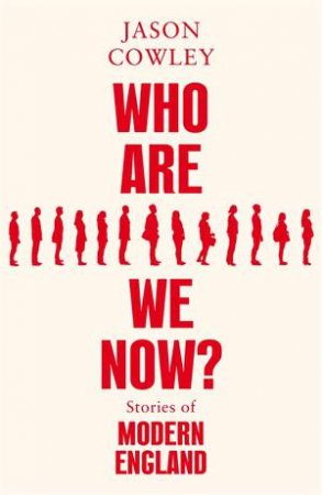 Who Are We Now? by Jason Cowley