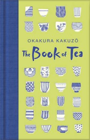 The Book Of Tea by Okakura Kakuzo & Sayuri Romei