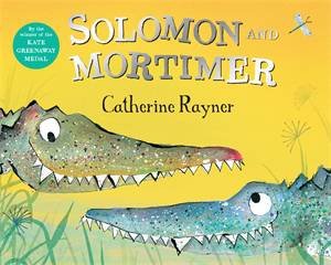 Solomon And Mortimer by Catherine Rayner & Catherine Rayner & Axel Scheffler