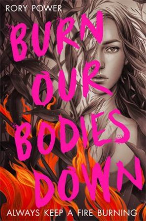 Burn Our Bodies Down by Rory Power