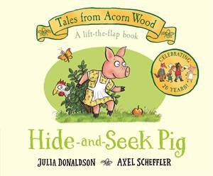 Hide-And-Seek Pig by Julia Donaldson & Axel Scheffler