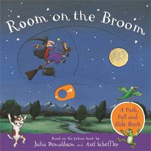 Room On The Broom: A Push, Pull And Slide Book by Julia Donaldson
