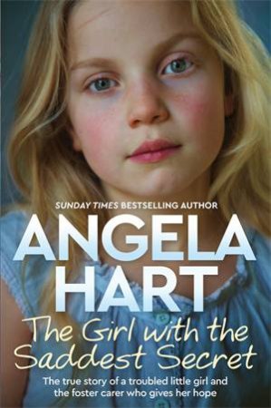 The Girl With The Saddest Secret by Angela Hart