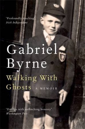 Walking With Ghosts by Gabriel Byrne