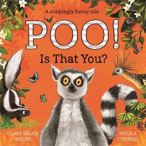 Poo! Is That You? by Clare Helen Welsh & Nicola O'Byrne