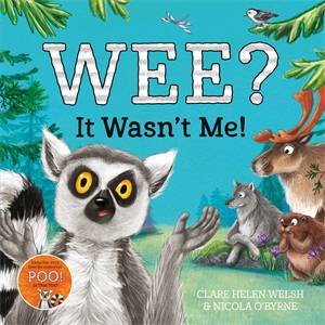 Wee? It Wasn't Me! by Clare Helen Welsh & Nicola O'Byrne