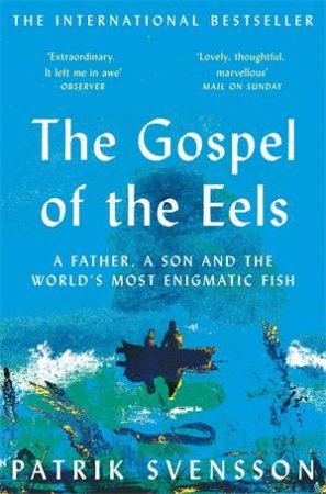 The Gospel Of The Eels by Patrik Svensson
