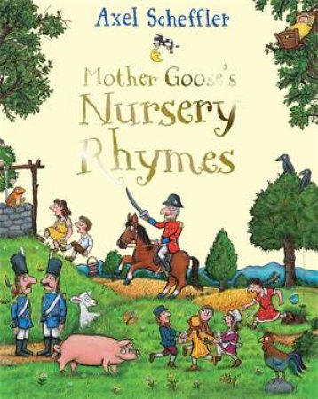 Mother Goose's Nursery Rhymes by Axel Scheffler