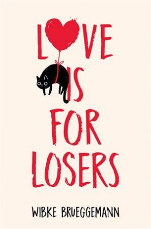 Love Is For Losers by Wibke Brueggemann