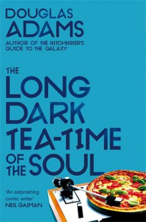 The Long Dark Tea-Time Of The Soul by Douglas Adams