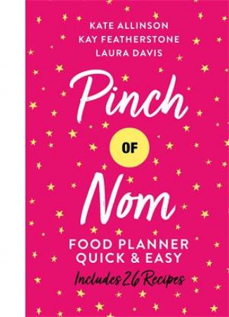 Pinch Of Nom Food Planner: Quick & Easy by Kay Featherstone & Kate Allinson & Laura Davis