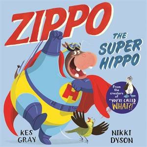 Zippo The Super Hippo by Kes Gray & Nikki Dyson