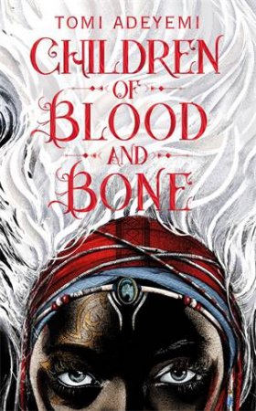 Children Of Blood And Bone by Tomi Adeyemi