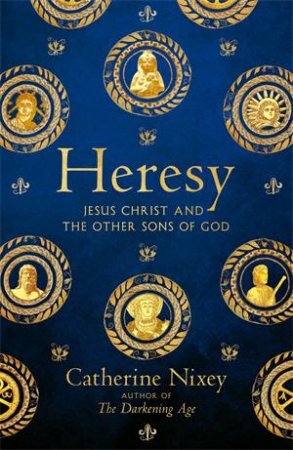 Heresy by Catherine Nixey