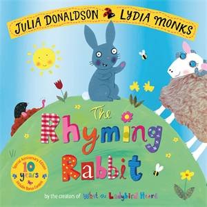 The Rhyming Rabbit 10th Anniversary Edition by Julia Donaldson & Lydia Monks