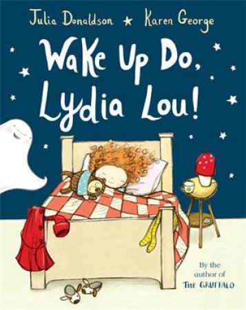 Wake Up Do, Lydia Lou! by Julia Donaldson & Karen George