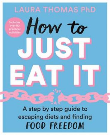 How To Just Eat It by Laura Thomas