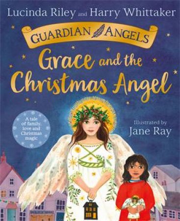 Grace And The Christmas Angel by Lucinda Riley & Jane Ray & Harry Whittaker
