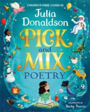 Pick and Mix Poetry Specially chosen by Julia Donaldson