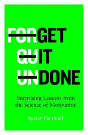 Get It Done by Ayelet Fishbach