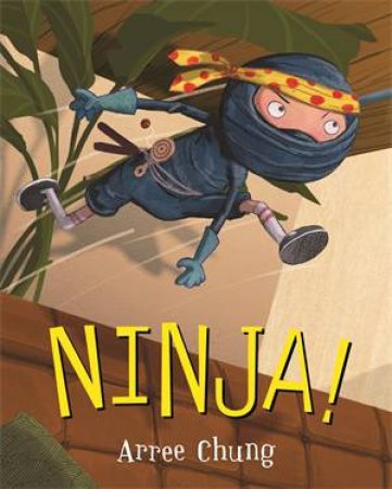 Ninja! by Arree Chung