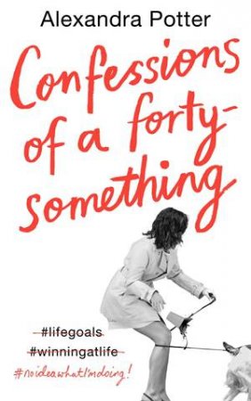 Confessions Of A Forty Something by Alexandra Potter