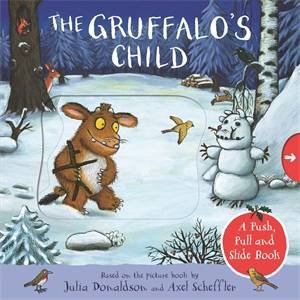 The Gruffalo's Child: A Push, Pull And Slide Book by Julia Donaldson & Axel Scheffler