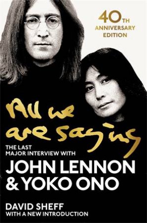 All We Are Saying by John Lennon & Yoko Ono & David Sheff