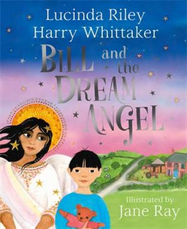 Bill And The Dream Angel by Lucinda Riley & Harry Whittaker