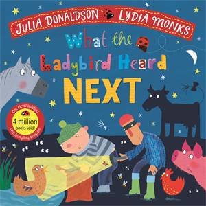 What The Ladybird Heard Next by Julia Donaldson & Lydia Monks