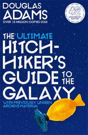 The Ultimate Hitchhiker's Guide To The Galaxy by Douglas Adams