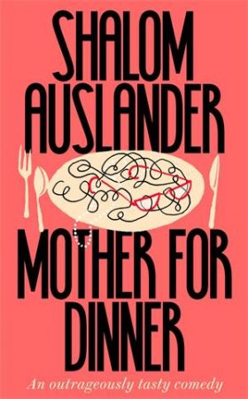 Mother For Dinner by Shalom Auslander