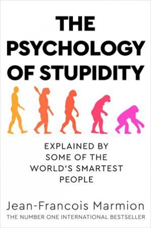 The Psychology Of Stupidity by Jean-Francois Marmion