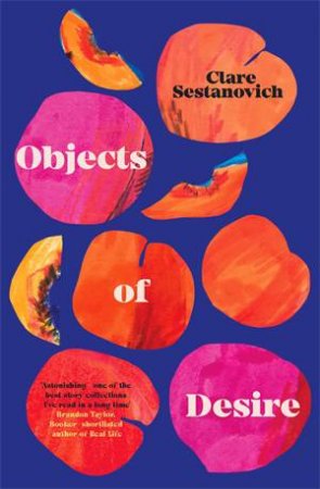 Objects Of Desire by Clare Sestanovich