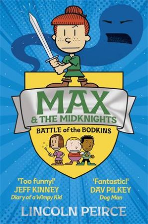 Max And The Midknights: Battle Of The Bodkins by Lincoln Peirce