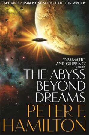 Chronicle Of The Fallers 01:The Abyss Beyond Dreams by Peter Hamilton