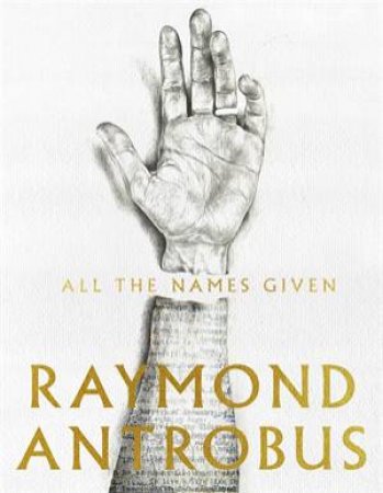 All The Names Given by Raymond Antrobus