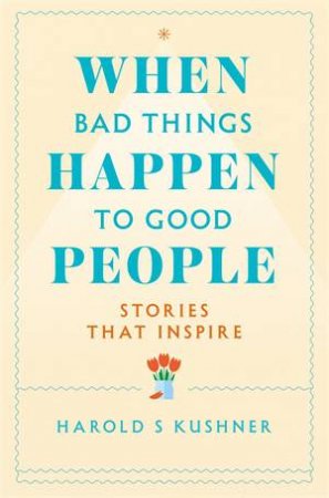 When Bad Things Happen To Good People by Harold S Kushner