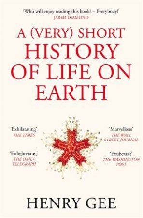 A (Very) Short History Of Life On Earth by Henry Gee