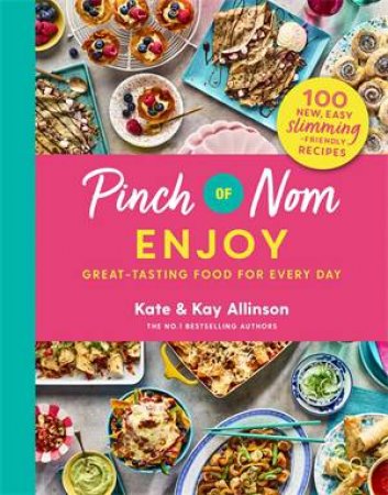 Pinch of Nom: Enjoy by Kay Allinson & Kay Featherstone & Kate Allinson
