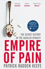 Empire Of Pain The Secret History Of The Sackler Dynasty