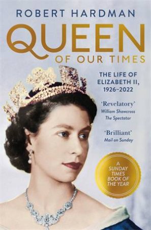 Queen of Our Times by Robert Hardman