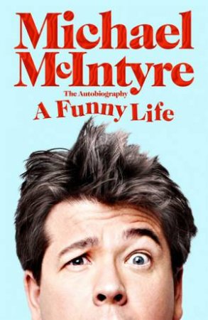 A Funny Life by Michael McIntyre